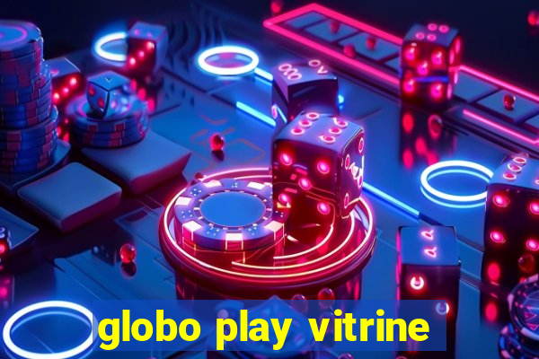 globo play vitrine